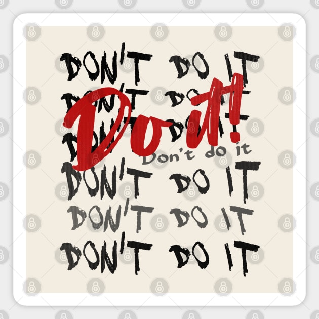 Don't Do it - Do it! Magnet by Off the Page